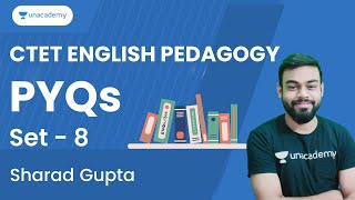English Pedagogy | PYQs Set - 8 | CTET | Sharad Gupta | Unacademy Shiksha