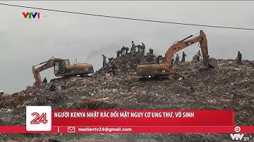 Người nhặt rác tại Kenya đối mặt với nguy cơ ung thư, vô sinh | VTV24