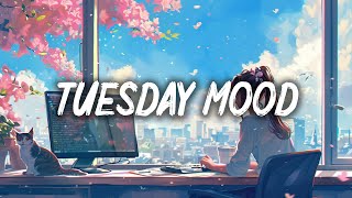 Tuesday ~ Morning Chill Mix 🍃 English songs chill music mix