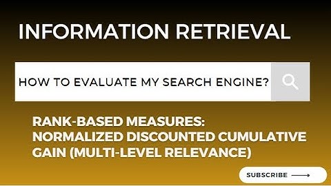 1.5 Rank-based Evaluation of a Search Engine - Normalized Discounted Cumulative Gain