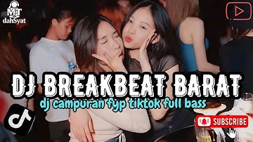 DJ TIKTOK TERBARU 2025 🎵|| DJ CAMPURAN TRENDING - VIRAL FYP DJ BREAKBEAT BARAT TERBARU 🎵