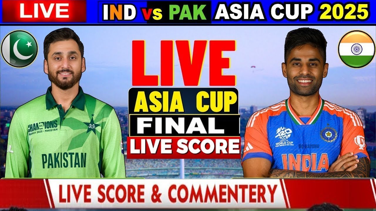 🔴India vs Pakistan LIVE Score | Asia Cup 2025 Final LIVE Updates| Ind ...