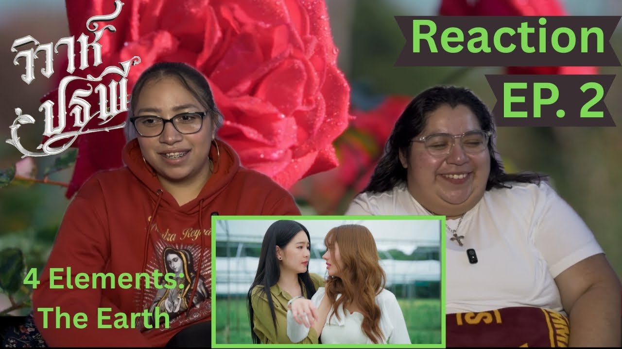4 Elements: The Earth วิวาห์ปฐพี Ep. 2 Reaction