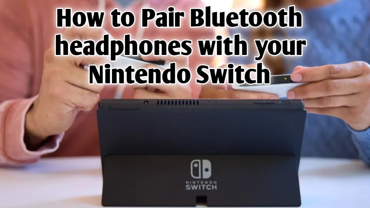 How to pair Bluetooth headphones with your Nintendo Switch