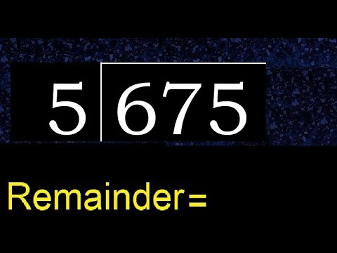 Divide 675 by 5 , remainder . Division with 1 Digit Divisors