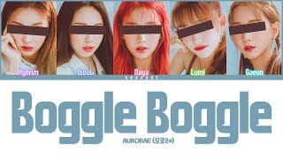 AURORAE (오로레) Boggle Boggle [COLOR CODED LYRICS] (Original by BEAUTYBOX)