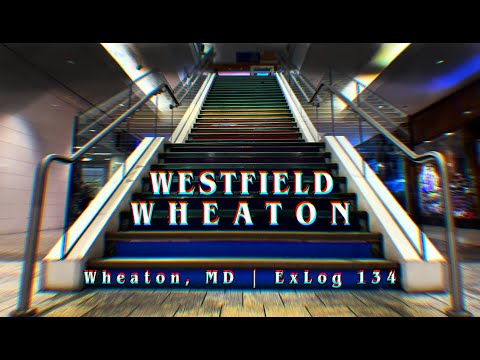 Westfield Wheaton, MD | a mall tormented by the ascendance of White Flint and Tysons | ExLog 134