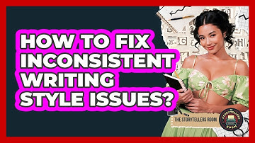 How to Fix Inconsistent Writing Style Issues?