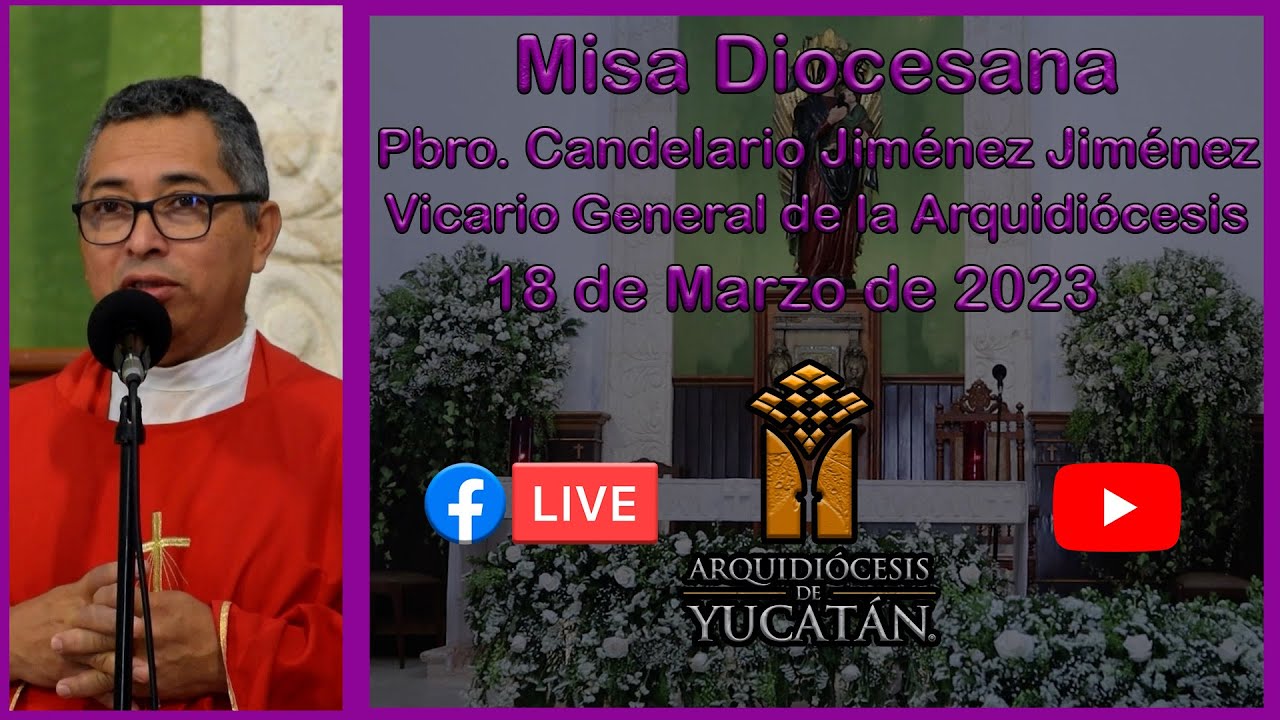 Misa Diocesana, Pbro. Candelario Jiménez Jiménez 18 de Marzo de 2023 YouTube