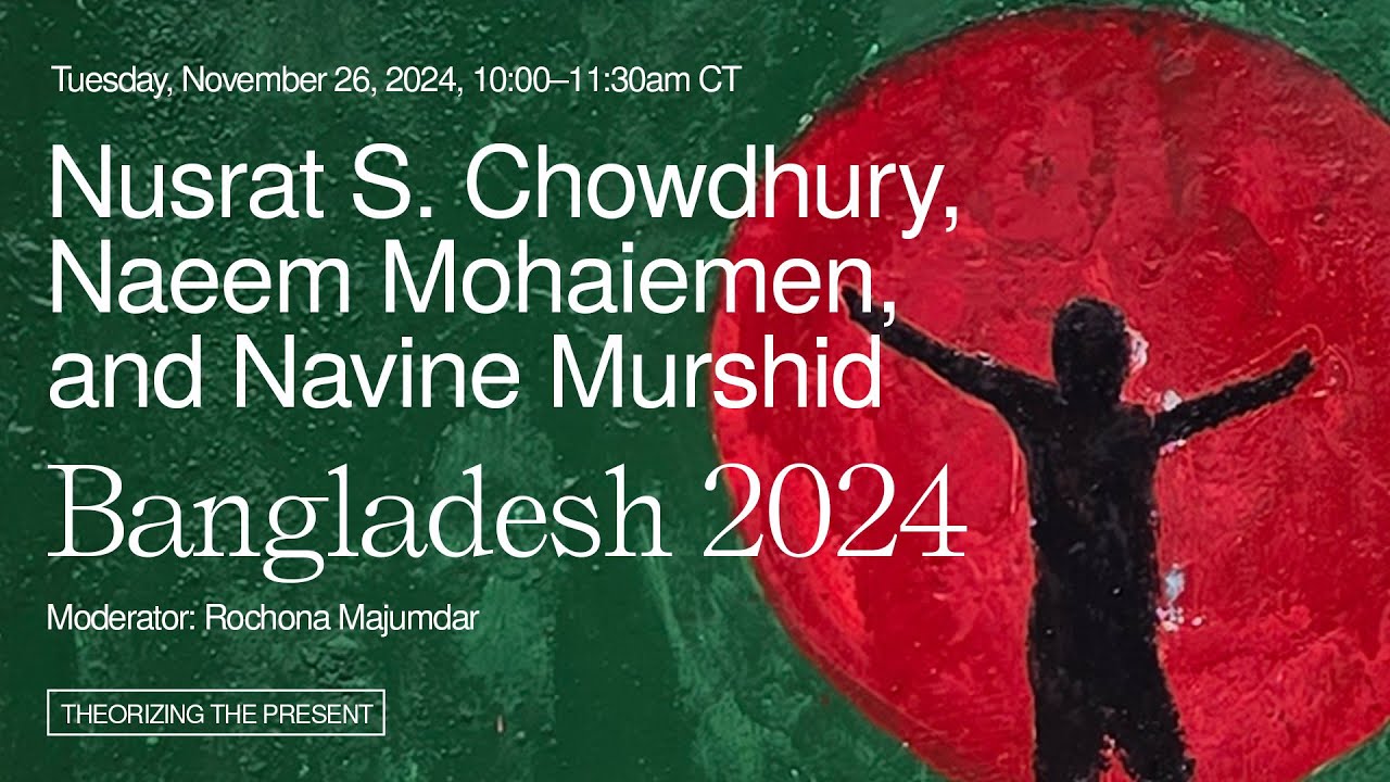 Nusrat S. Chowdhury, Naeem Mohaiemen, and Navine Murshid | Bangladesh 2024