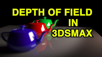 3ds Max Tutorial - Depth Of Field In 3ds Max