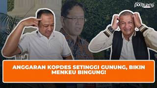 ANGGARAN KOPDES SETINGGI GUNUNG, BIKIN MENKEU BINGUNG!