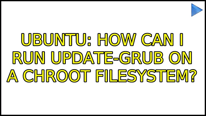 Ubuntu: How can I run update-grub on a chroot filesystem?