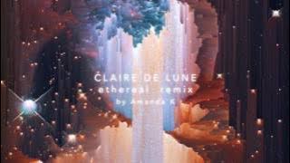 Clair De Lune Ethereal Remix