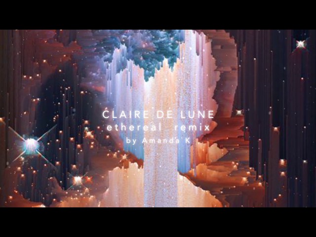 Clair De Lune Ethereal Remix class=