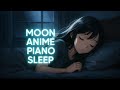 Relaxing Music Japanese Anime | Relaxing Anime Piano For Sleep | best anime openings of all time
