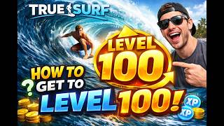 How to get to level 100 in True Surf screenshot 4