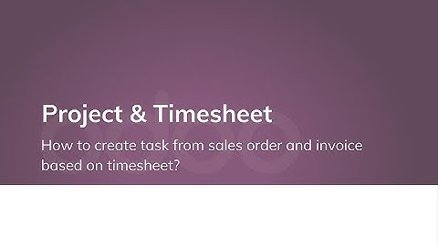 How to create task from sales order and invoice based on timesheet?