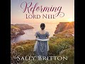 Reforming Lord Neil: A Regency Romance by Sally Britton | Full Audiobook