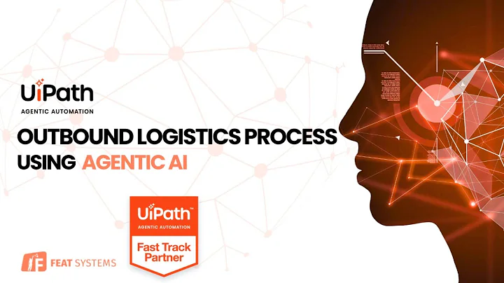 Outbound Logistics Process using Agentic AI | UiPath | Feat Systems