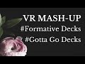 VR Mash-UP: #FormativeDecks #GottaGoDecks