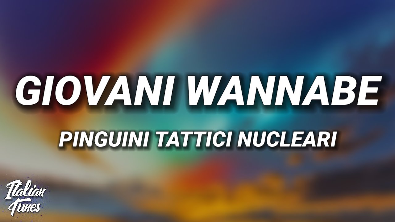 Pinguini Tattici Nucleari - Giovani Wannabe (Testo/Lyrics) Pinguini Tattici Nucleari - Giovani Wannabe (Testo/Lyrics)