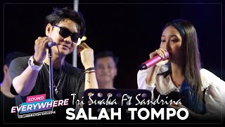 SALAH TOMPO | TRI SUAKA FT SANDRINA (SOUND EVERYWHERE TASIKMALAYA 2022)