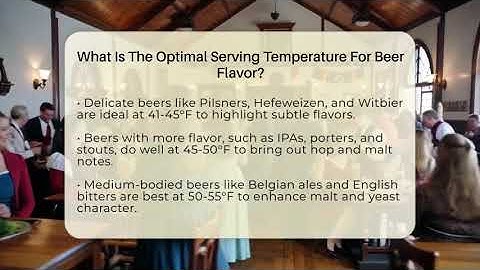 What Is The Optimal Serving Temperature For Beer Flavor? - The Pint Guy