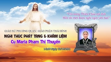 Giáo Xứ Phương Quan-Giáo Phận Thái Bình-Nghi Thức Phát Tang & Khâm Liệm Cụ Maria Phạm Thị Thuyến