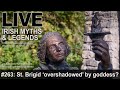 Live irish myths episode 263 is saint brigid overshadowed by the goddess brigid