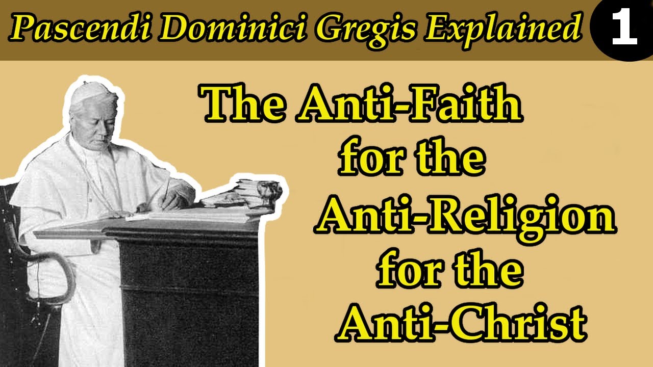 The Anti-Faith for the Anti-Religion for the Anti-Christ • (Pascendi #1)