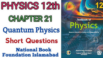 12th Class Physics | Unit 21 | Quantum Physics | Short Questions | NBF New Book FBISE 2025-2026