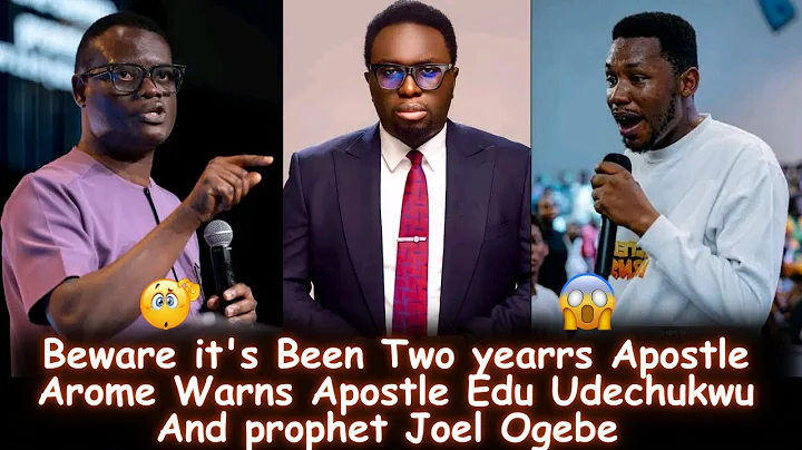 BEWARE IT'S BEEN TWO YEARS APOSTLE AROME WARN APOSTLE EDI AND PROPHET JOEL OGEBE
