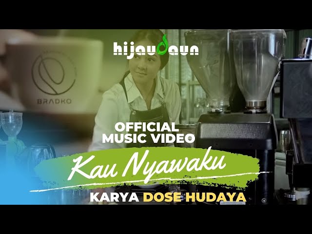 HIJAU DAUN - KAU NYAWAKU (OFFICIAL MUSIC VIDEO) class=