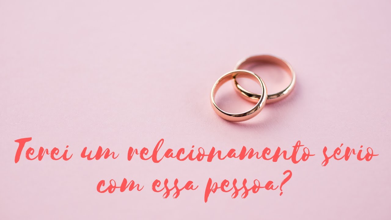 Terei um relacionamento sério com essa pessoa?
