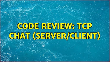 Code Review: TCP Chat (Server/Client) (3 Solutions!!)