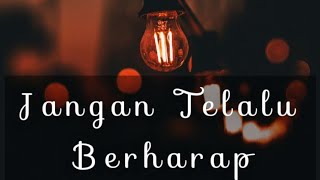 KATA-KATA BIJAK JANGAN TERLALU BERHARAP#