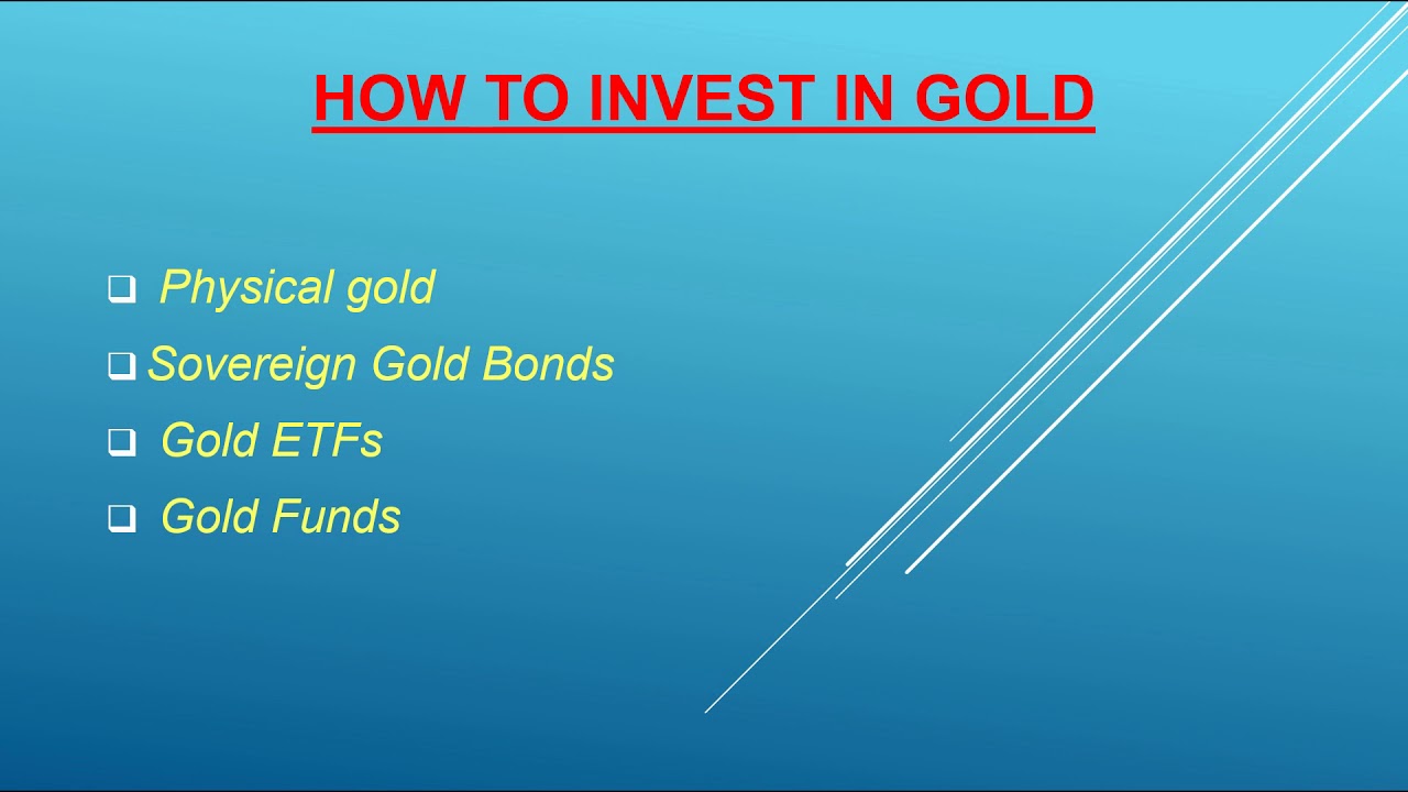 Gold ETF vs Gold Funds vs Sovereign Gold Bonds - Where and How to Invest - YouTube