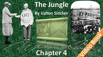 Chapter 04 - The Jungle by Upton Sinclair