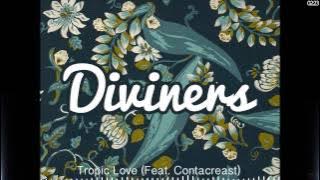 Diviners - Tropic Love (Ft. Contacreast)