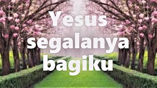 Yesus segalanya bagiku || Lagu Rohani 2021 - Official Music Video