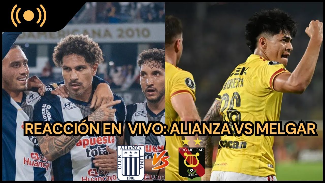 REACCIÓN EN VIVO - LIGA 1: ALIANZA LIMA VS FBC MELGAR - YouTube