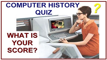 Computer History Quiz Test Your Knowledge, Easy, Quick. What