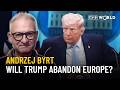 "Europe must secure its safety without the U.S."  | Andrzej Byrt