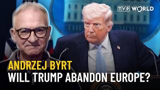 "Europe must secure its safety without the U.S."  | Andrzej Byrt