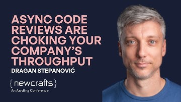 Dragan Stepanović - Async Code Reviews Are Choking Your Company’s Throughput - NewCrafts 2023