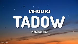 Masego, FKJ  Tadow (Lyrics) [1HOUR]