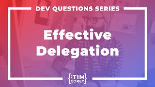 How Do I Delegate Work Safely and Effectively? by IAmTimCorey 3,156 views 3 months ago 29 minutes