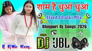 Shaam Shaam Hai Dhuan Dhuan | Dj Remix 2026 | New Bhojpuri Viral Dj Song | Dj RijWan Mixing