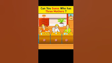 IQ Test : Who has Three Mothers ? 🤔🔍 Let